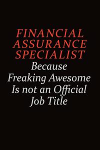 Financial Assurance Specialist Because Freaking Awesome Is Not An Official job Title