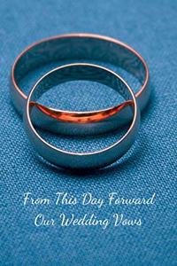 From This Day Forward Our Wedding Vows