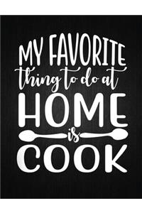My favorite thing to do at home is cook