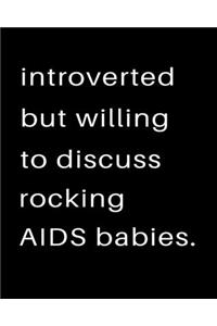 Introverted But Willing To Discuss Rocking AIDS Babies