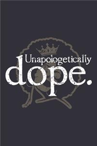 Unapologetically Dope.