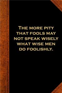 2020 Weekly Planner Shakespeare Quote More Pity Fools Speak 134 Pages