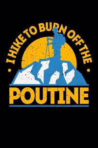 I Hike To Burn Off The Poutine