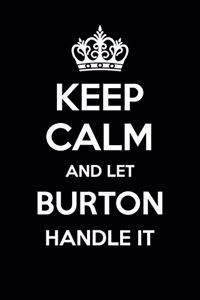 Keep Calm And Let Burton Handle It