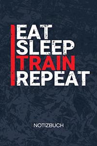 Eat Sleep Train Repeat