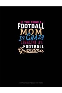 If You Think A Football Mom Is Crazy Imagine A Football Grandma