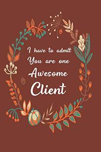 I Have to Admit You Are One Awesome Client