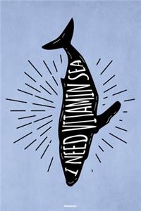 I Need Vitamin Sea Notebook
