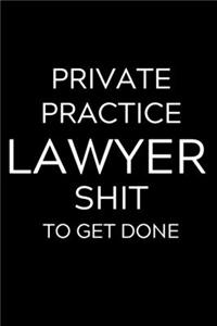 Private Practice Lawyer Shit To Get Done