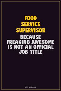 Food Service Supervisor, Because Freaking Awesome Is Not An Official Job Title