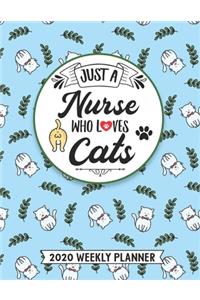 Just A Nurse Who Loves Cats 2020 Weekly Planner