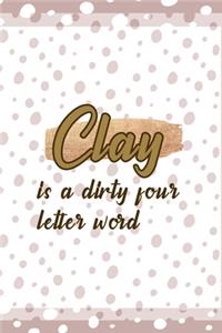 Clay Is A Dirty Four Letter Word