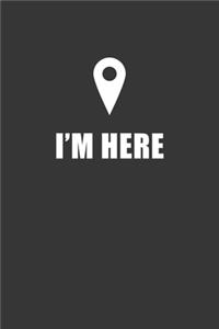 Im Here Notebook