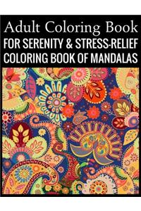 Adult Coloring Book For Serenity & Stress-Relief Coloring Book Of Mandalas