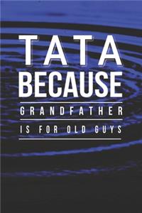 Tata Because Grandfather Is For Old Guys