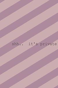 shh.. Its Private