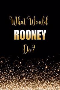 What Would Rooney Do?