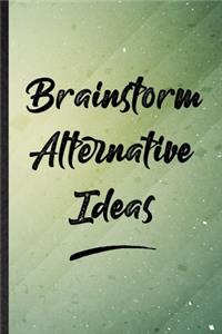 Brainstorm Alternative Ideas