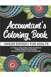 Accountant's Coloring Book Swear Edition For Adults A Totally Relatable & Hilarious Curse Word Color Book For Accountants & Bookkeepers