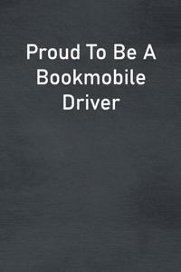 Proud To Be A Bookmobile Driver
