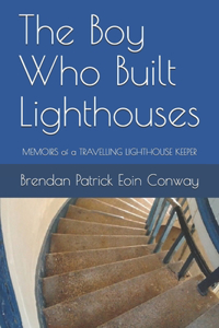 Boy Who Built Lighthouses
