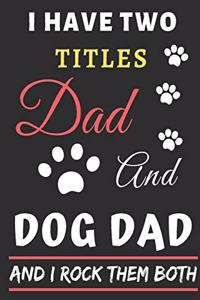 I Have Two Titles Dad And Dog Dad And I Rock Them Both