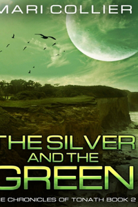 The Silver and the Green (The Chronicles of Tonath Book 2)