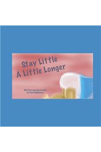 Stay Little A Little Longer.