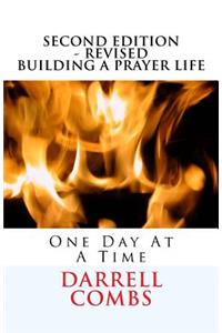 BUILDING A PRAYER LIFE ONE DAY AT A TIME 2nd Edition Revised