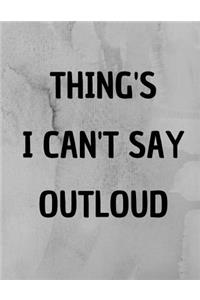 Things I Cant Say Outloud