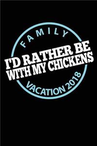 Family Vacation 2018 I'd Rather Be With My Chickens