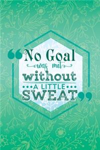 No Goal Was Met Without A Little Sweat
