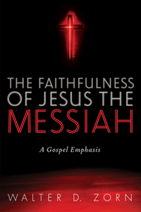 The Faithfulness of Jesus the Messiah