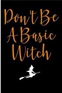 Don't Be A Basic Witch