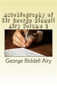 Autobiography of Sir George Biddell Airy Volume 2