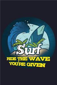 Surf Ride the Wave You're Given