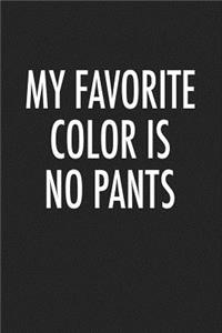 My Favorite Color Is No Pants