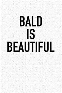 Bald Is Beautiful