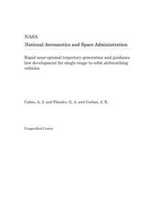 Rapid Near-Optimal Trajectory Generation and Guidance Law Development for Single-Stage-To-Orbit Airbreathing Vehicles