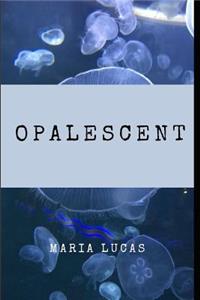 Opalescent