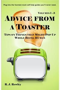 Advice from a Toaster: Volumes 1-3