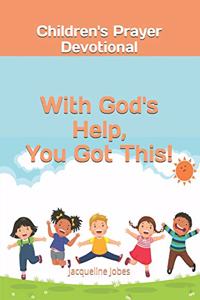 With God's Help, You Got This!
