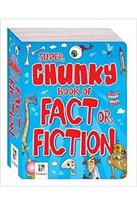 Super Chunky Book of Fact or Fiction