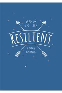 How to Be Resilient