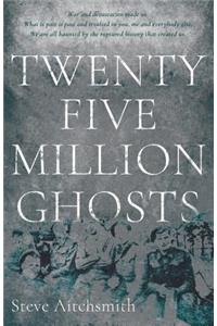 Twenty Five Million Ghosts