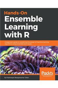 Hands-On Ensemble Learning with R