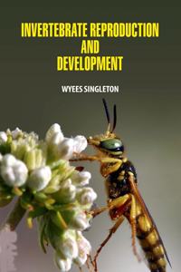 Invertebrate Reproduction and Development by Wyees Singleton