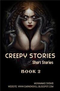 Creepy Stories: Book 2; We Are Bringing Best Creepy Stories Especially for You, Which You Have Not Read or Listen Before