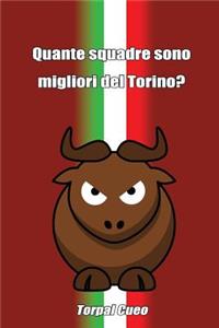 Quante Squadre Sono Migliori del Torino?: Regalo Divertente Per Tifosi Granata. Il Libro È Vuoto, Perché È Il Toro La Squadra Migliore. Idee Regalo Originali Compleanno Tifoso Ultras FC Tori