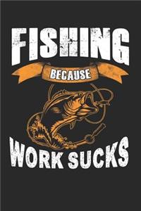 Fishing Because Work Sucks: Lined Journal Notebook for Writing Ideas. Great for Notetaking and Composition